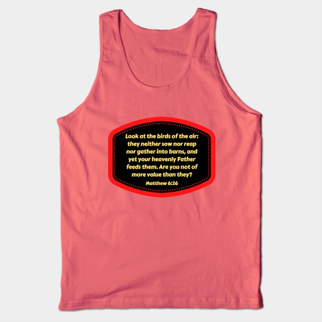 Bible Verse Matthew 6:26 Tank Top by Prayingwarrior